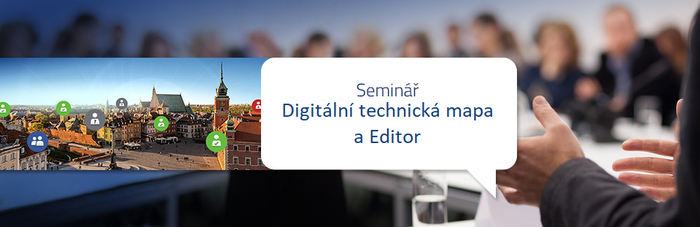 Seminář Digitální technická mapa a Editor